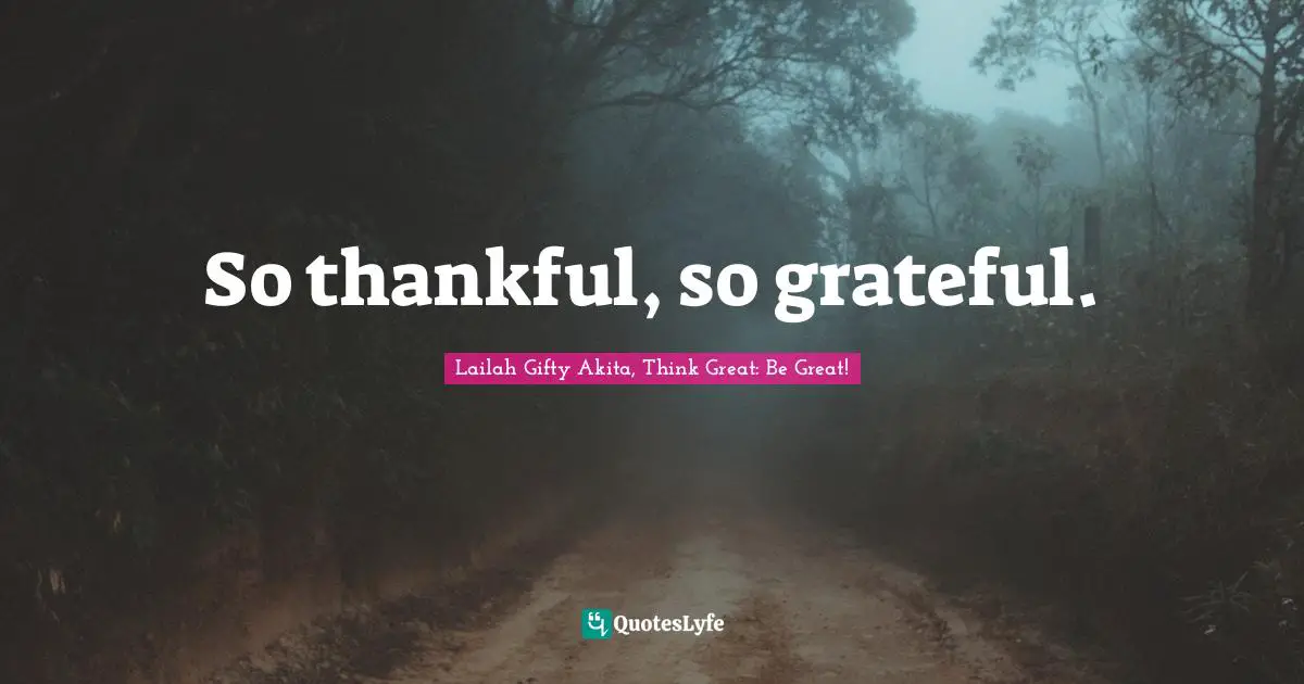 Joyful Living Quotes: "So thankful, so grateful."
