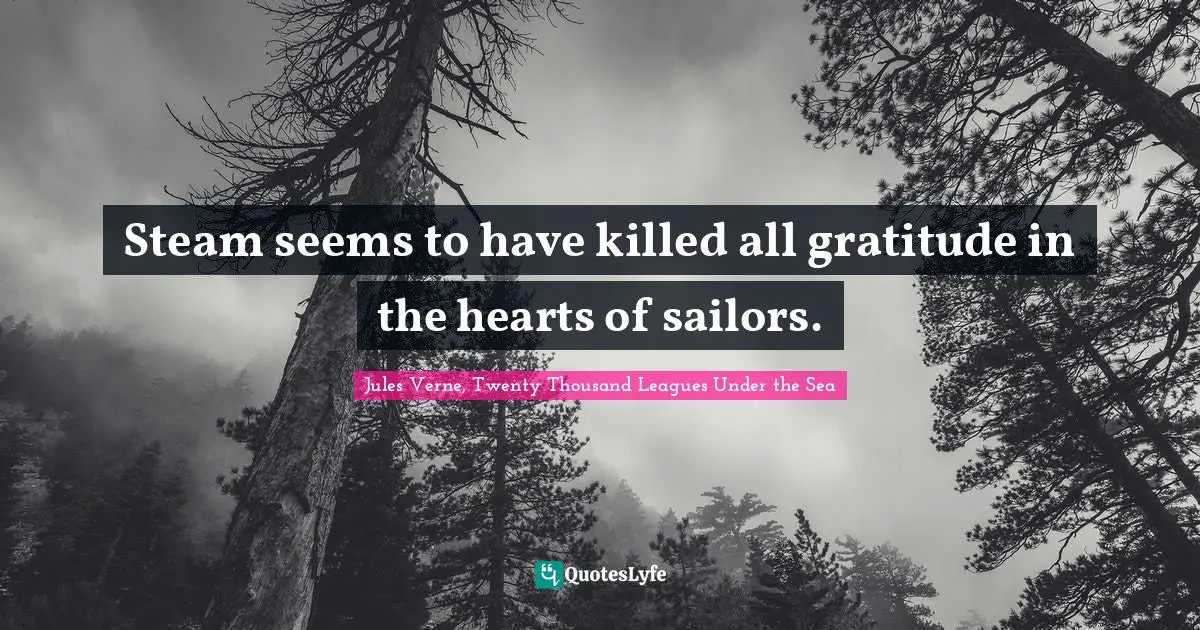 Steam seems to have killed all gratitude in the hearts of sailors.