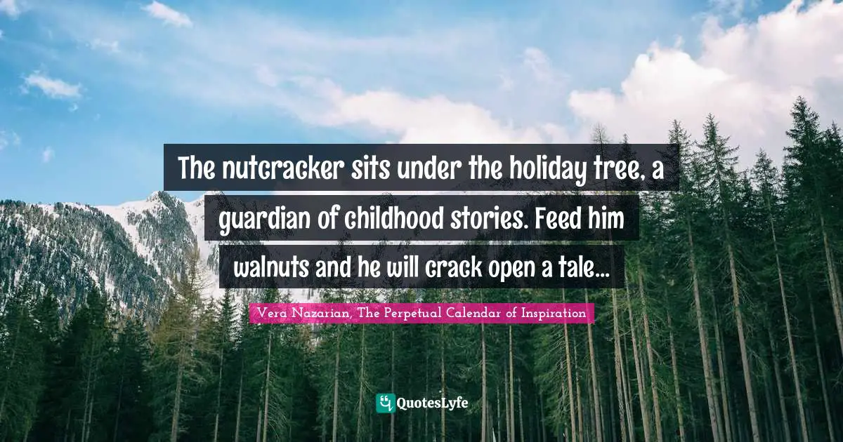 The nutcracker sits under the holiday tree, a guardian of childhood stories. Feed him walnuts and he will crack open a tale...