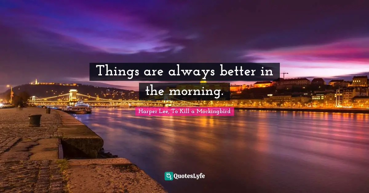 Things are always better in the morning.