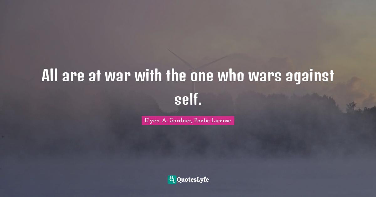 Self Destructive Behavior Quotes: "All are at war with the one who wars against self."