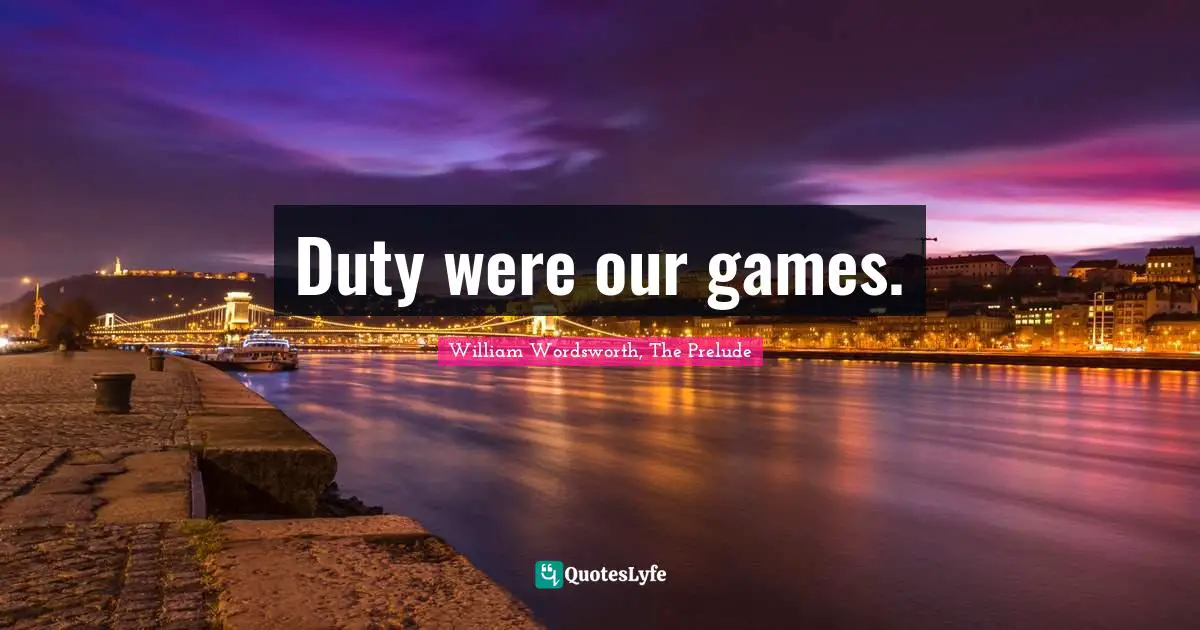 Duty were our games.