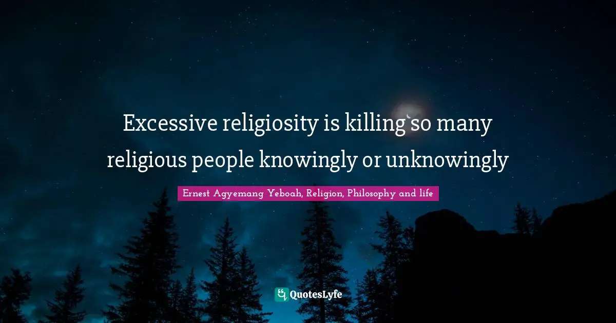 Excessive religiosity is killing so many religious people knowingly or unknowingly