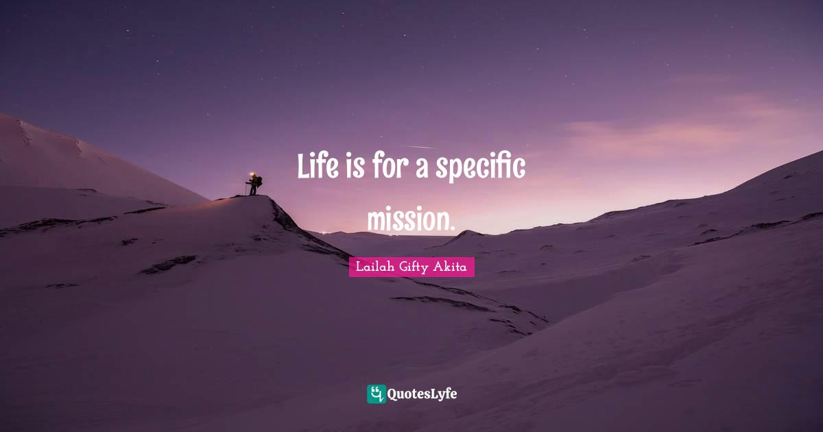 Life is for a specific mission.
