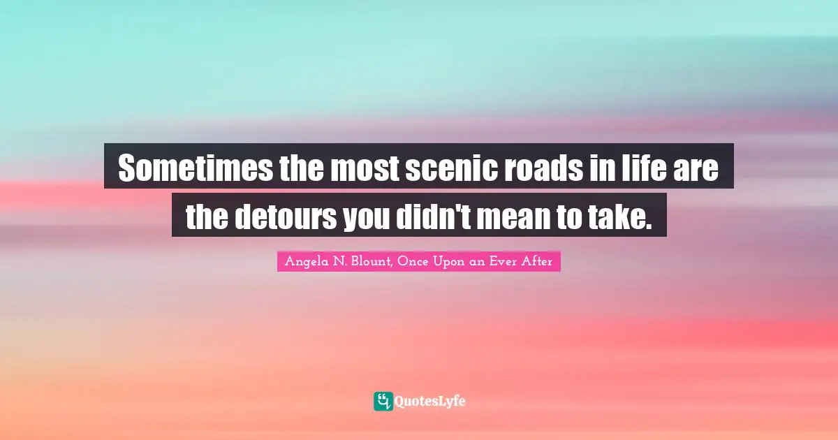 Best Detour Quotes With Images To Share And Download For Free At Quoteslyfe