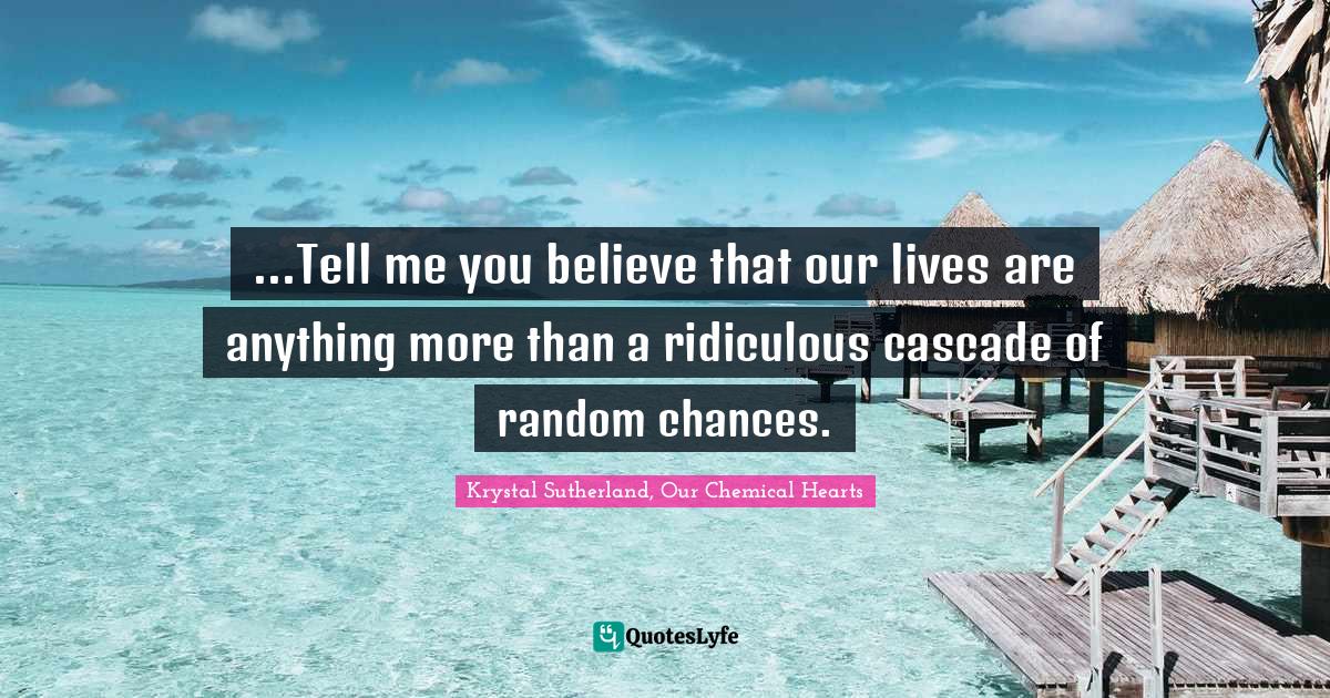 Best Krystal Sutherland, Our Chemical Hearts Quotes with images to