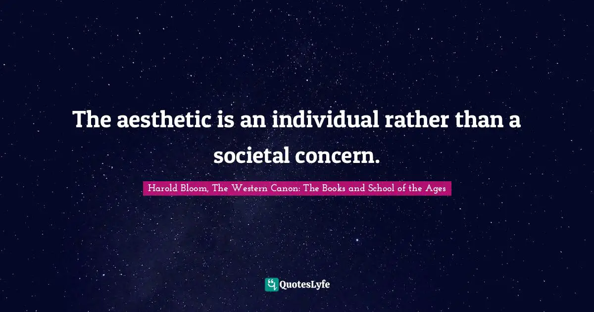The aesthetic is an individual rather than a societal concern.