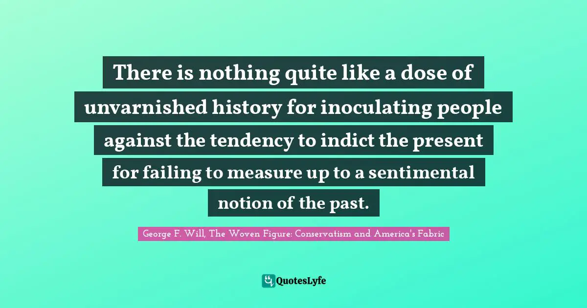 There is nothing quite like a dose of unvarnished history for inoculating people against the tendency to indict the present for failing to measure up to a sentimental notion of the past.