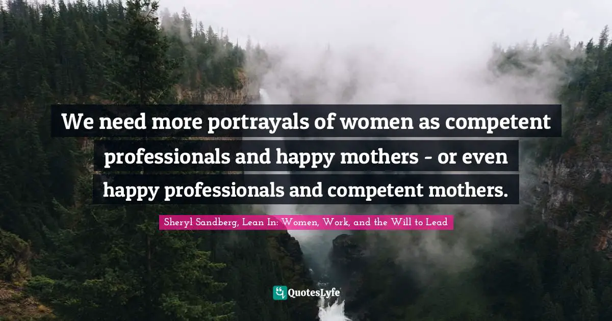 We need more portrayals of women as competent professionals and happy mothers - or even happy professionals and competent mothers.