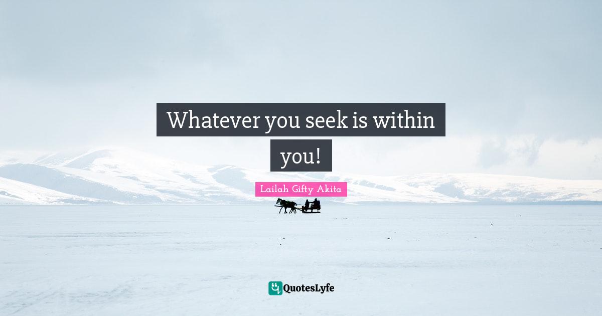 Whatever you seek is within you!