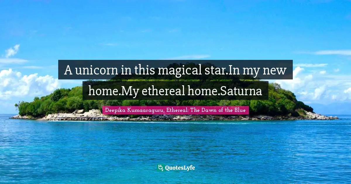 A unicorn in this magical star.In my new home.My ethereal home.Saturna