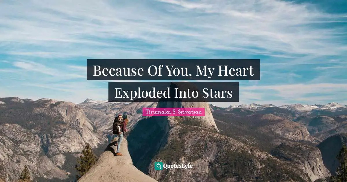 Because Of You, My Heart Exploded Into Stars