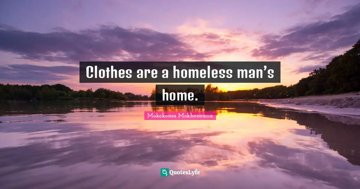 Clothes are a homeless man’s home.
