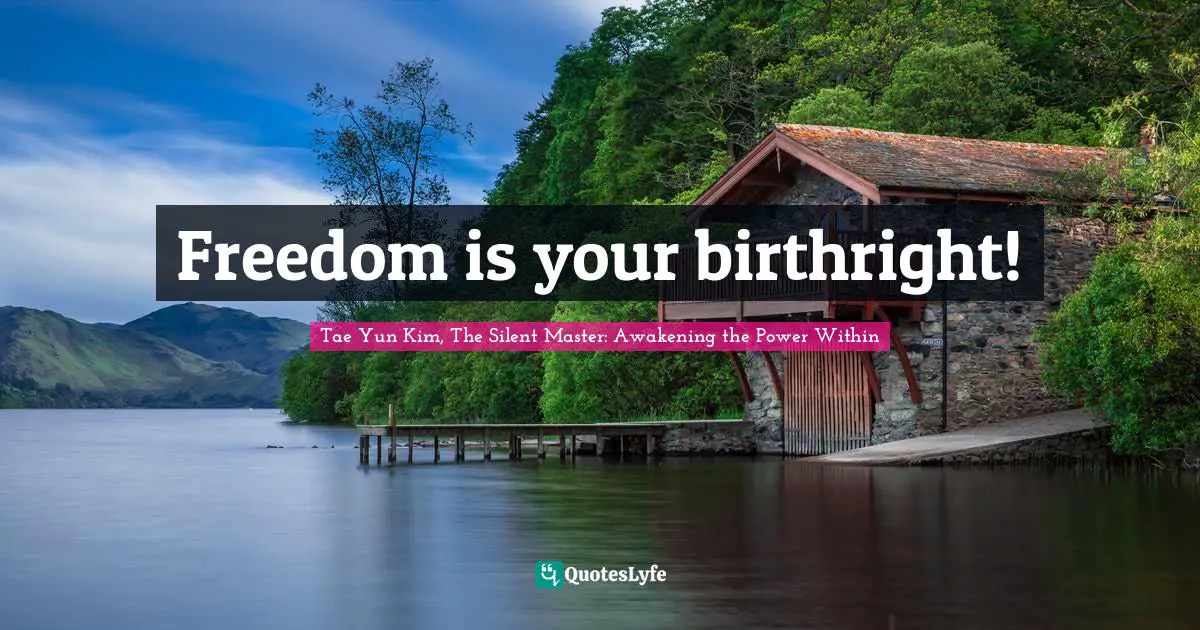 Freedom is your birthright!