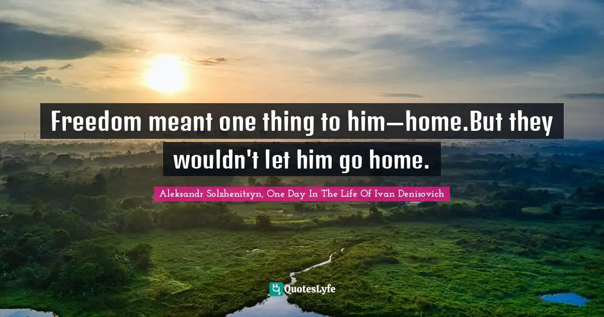 Freedom meant one thing to him—home.But they wouldn't let him go home.