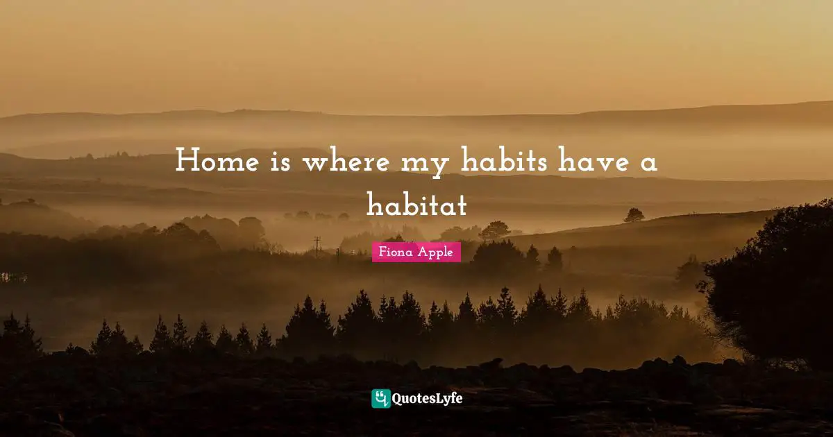 Home is where my habits have a habitat