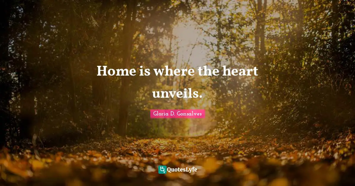 Home is where the heart unveils.