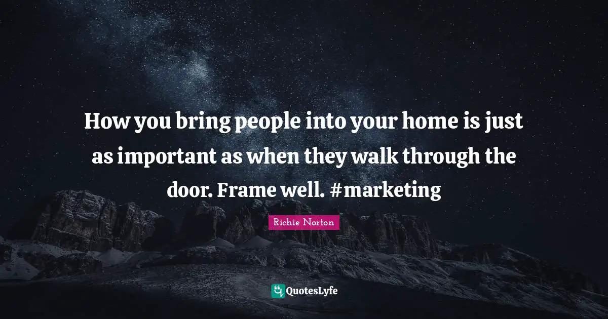 How you bring people into your home is just as important as when they walk through the door. Frame well. #marketing