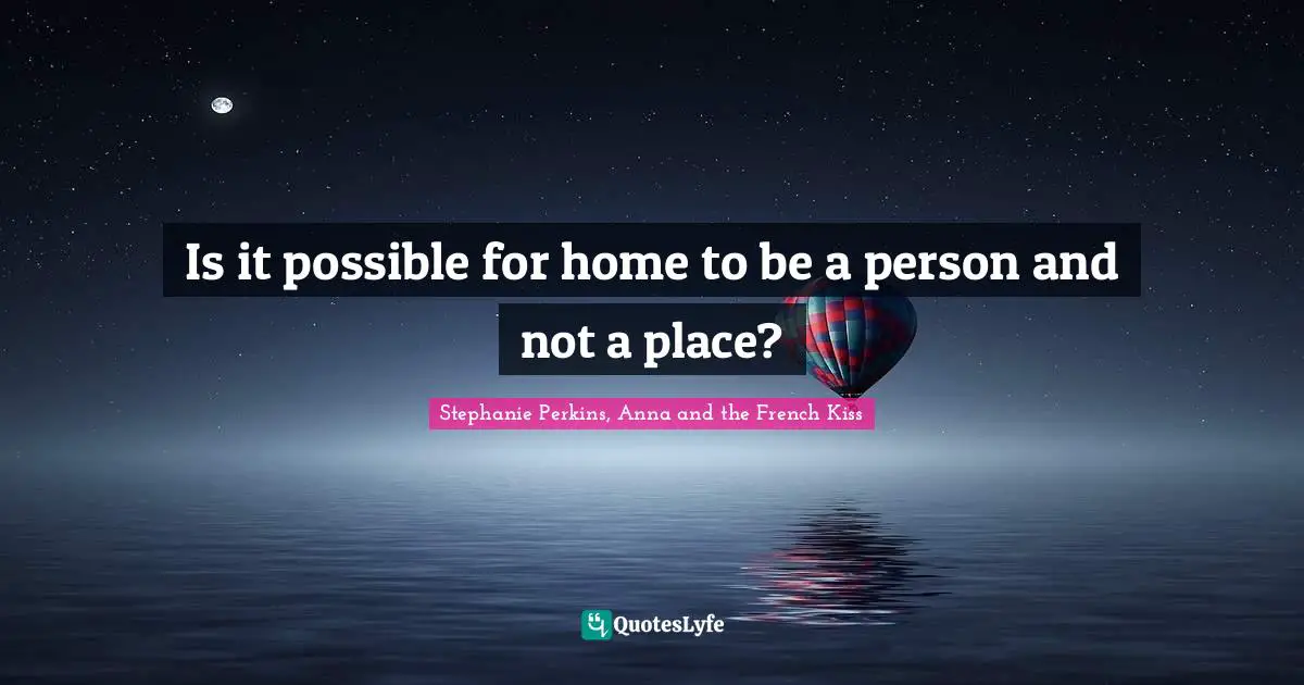 Is it possible for home to be a person and not a place?