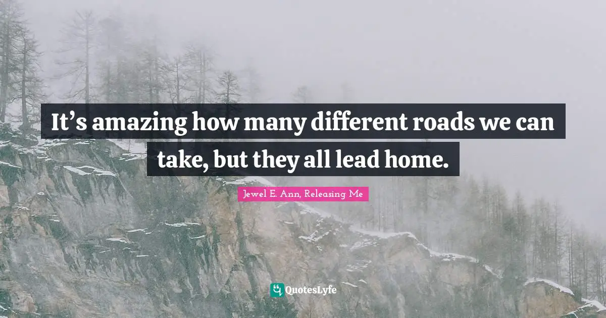 It’s amazing how many different roads we can take, but they all lead home.