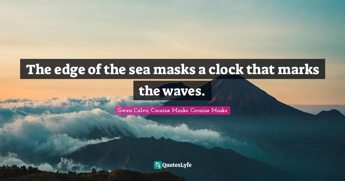 The edge of the sea masks a clock that marks the waves.