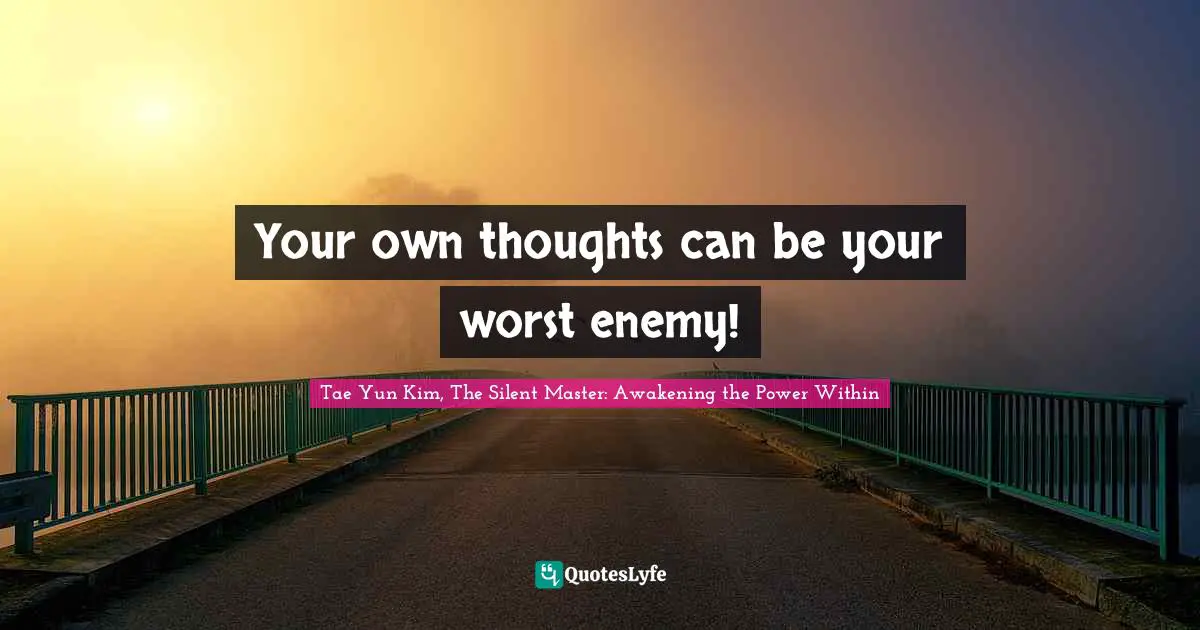 Your own thoughts can be your worst enemy!