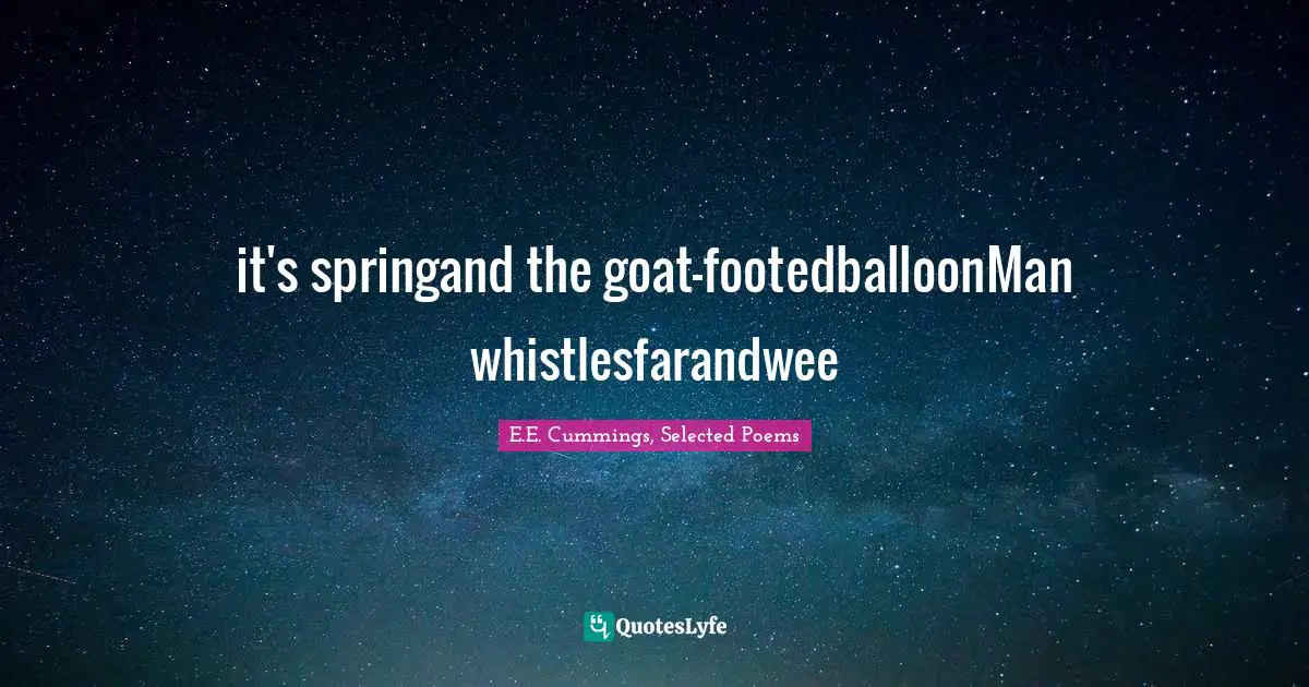 it's springand the goat-footedballoonMan whistlesfarandwee