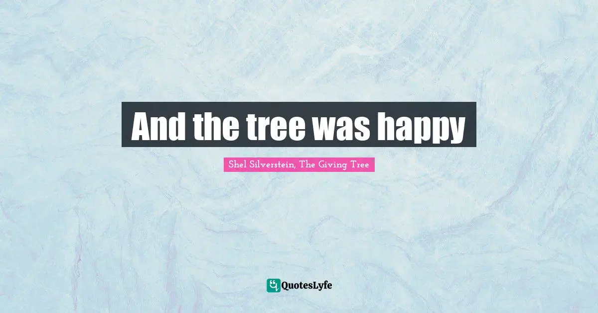 And the tree was happy