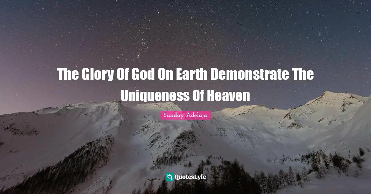The Glory Of God On Earth Demonstrate The Uniqueness Of Heaven