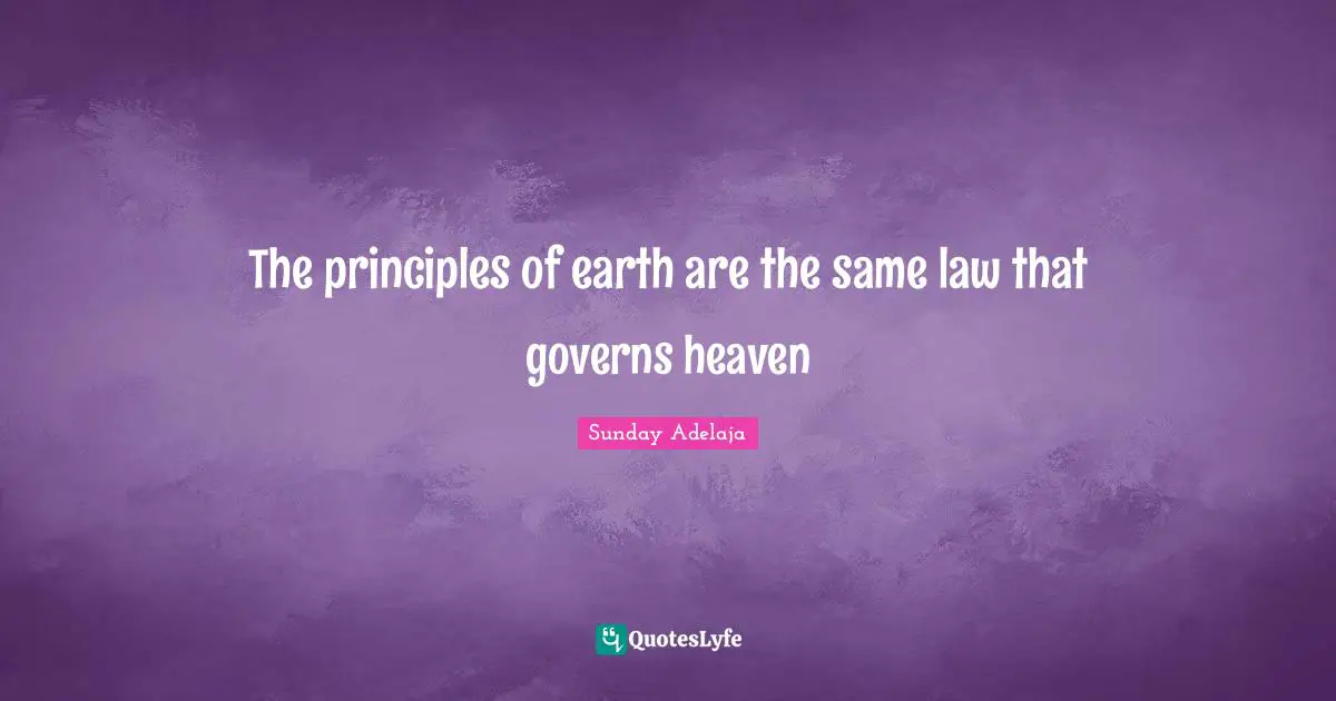 The principles of earth are the same law that governs heaven