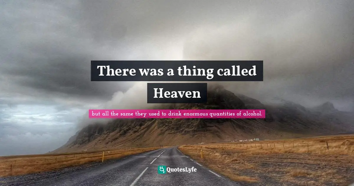 There was a thing called Heaven