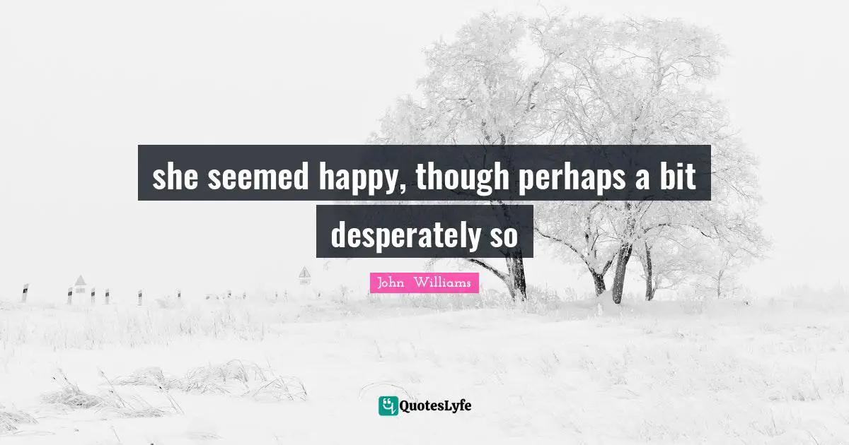 she seemed happy, though perhaps a bit desperately so