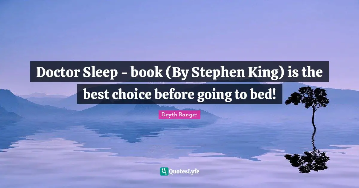 Doctor Sleep - book (By Stephen King) is the best choice before going to bed!