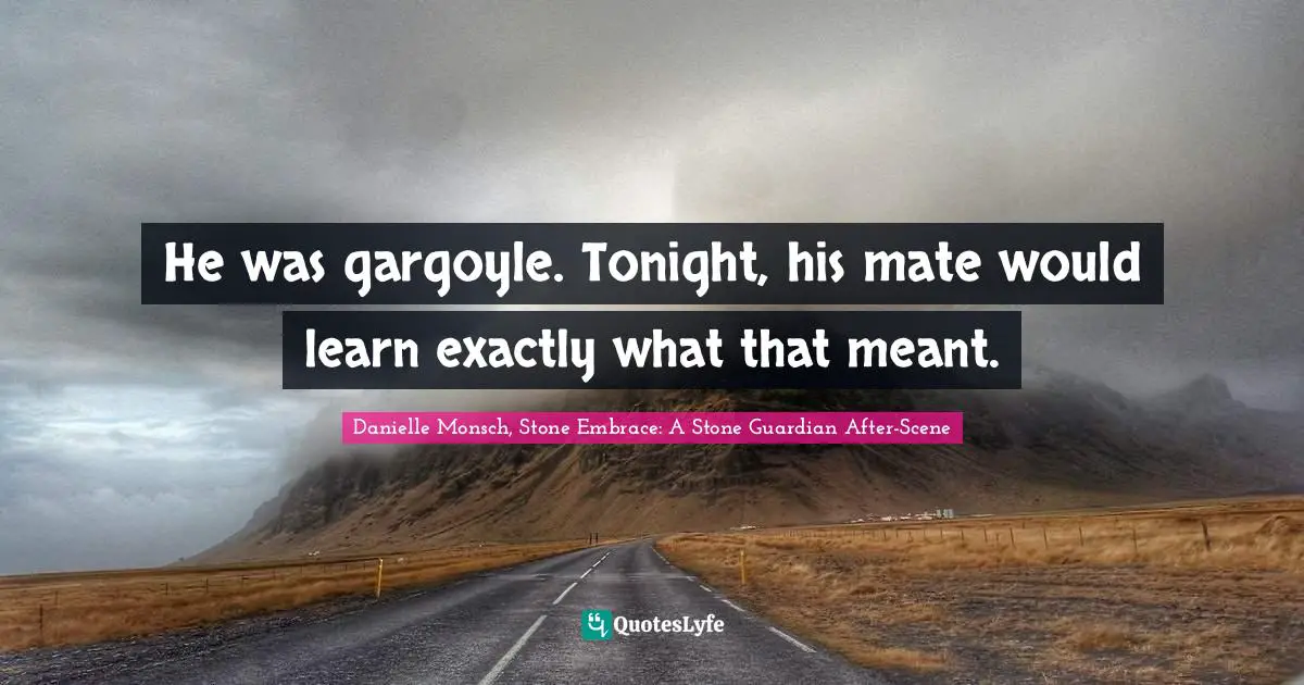 He was gargoyle. Tonight, his mate would learn exactly what that meant.