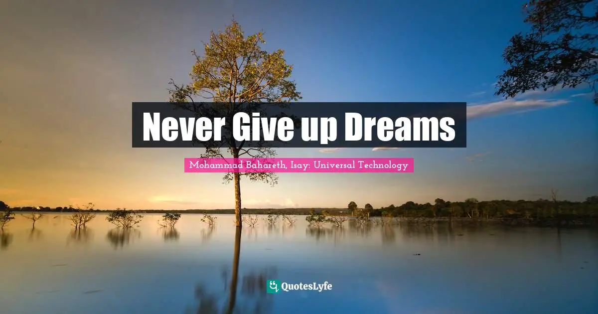 It Is Universal. Quotes: "Never Give up Dreams"