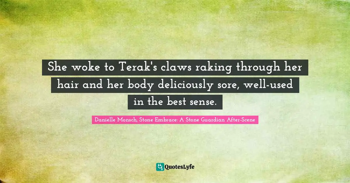 She woke to Terak's claws raking through her hair and her body deliciously sore, well-used in the best sense.