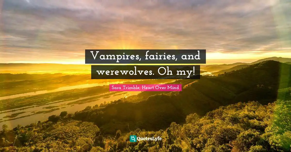 Vampires, fairies, and werewolves. Oh my!