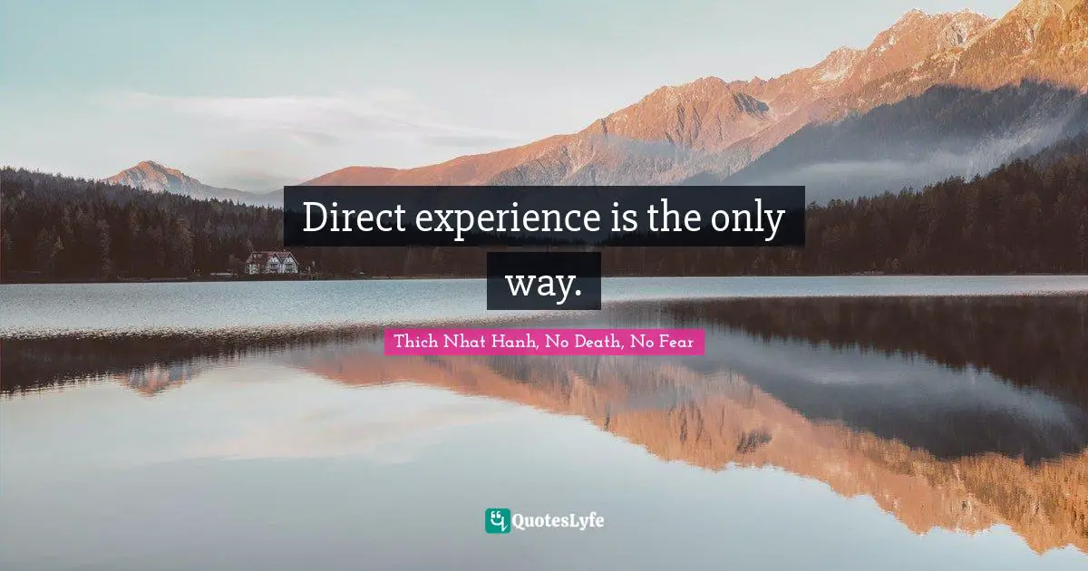 Direct experience is the only way.