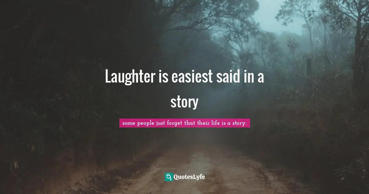 Laughter is easiest said in a story