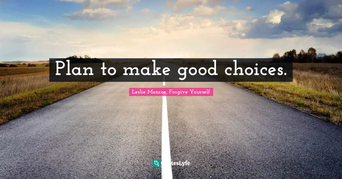 Plan to make good choices.