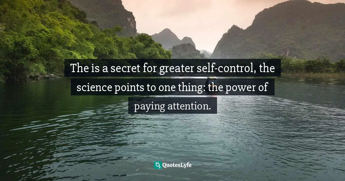 The is a secret for greater self-control, the science points to one thing: the power of paying attention.