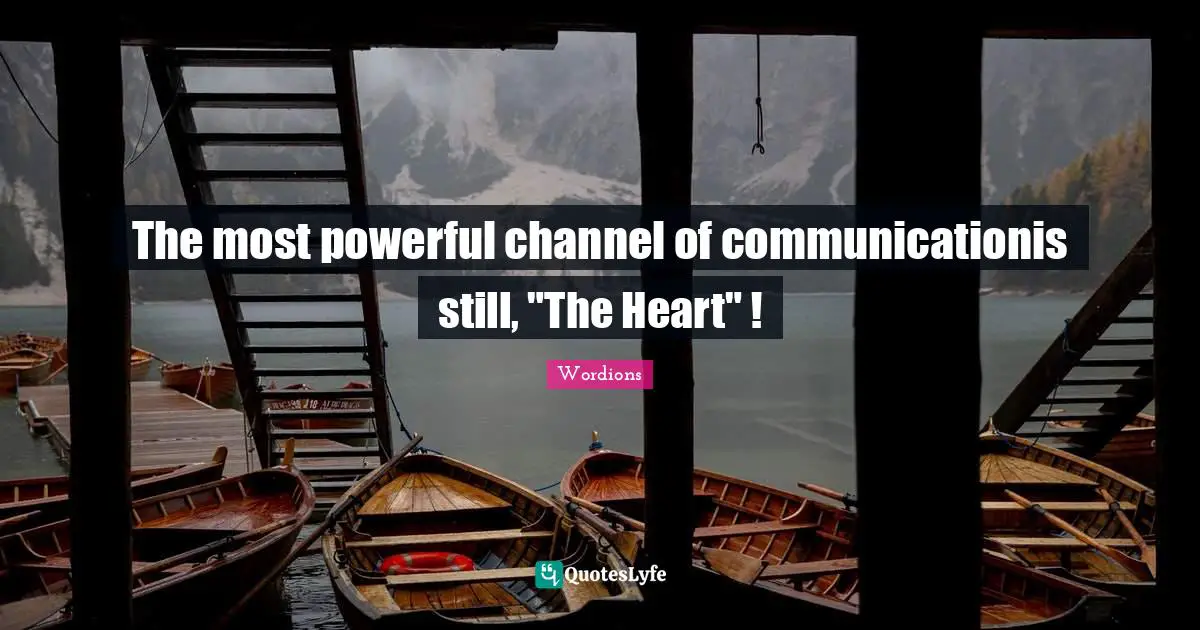 The most powerful channel of communicationis still, "The Heart" !