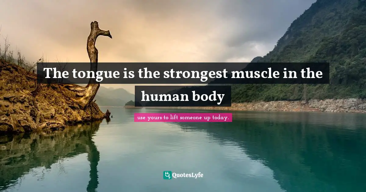 The tongue is the strongest muscle in the human body