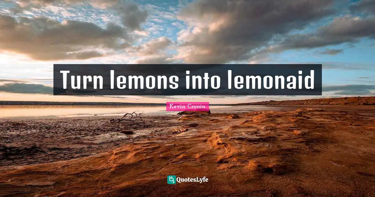 Turn lemons into lemonaid