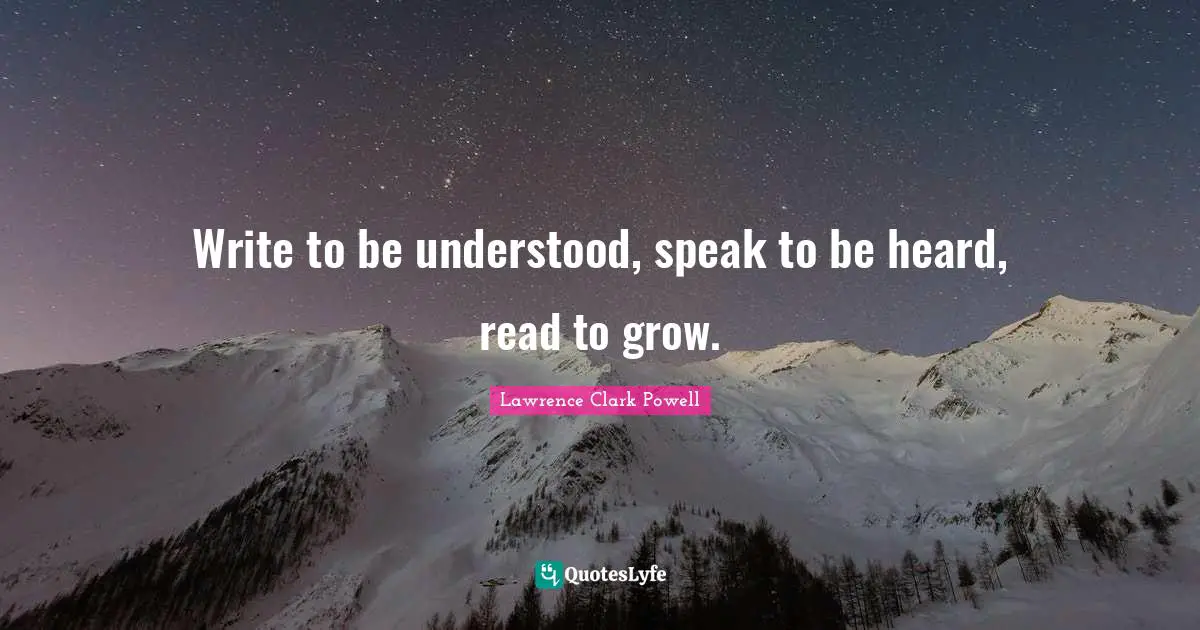 D.H. Lawrence Quotes: "Write to be understood, speak to be heard, read to grow."