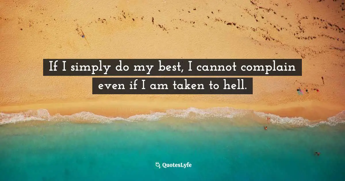 If I simply do my best, I cannot complain even if I am taken to hell.