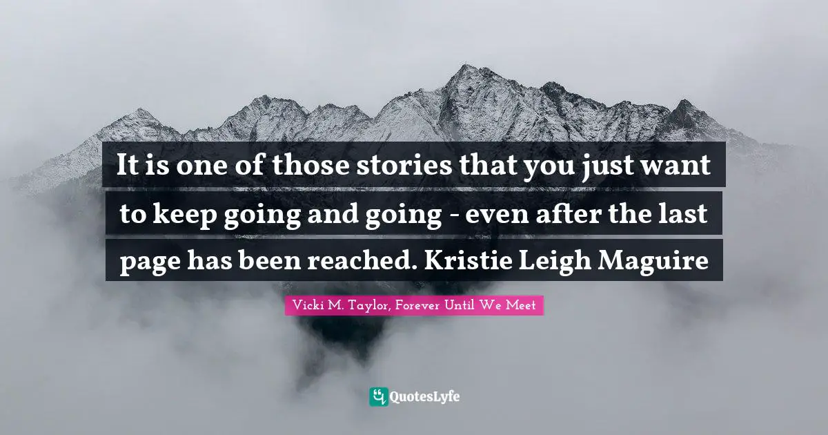It is one of those stories that you just want to keep going and going - even after the last page has been reached. Kristie Leigh Maguire