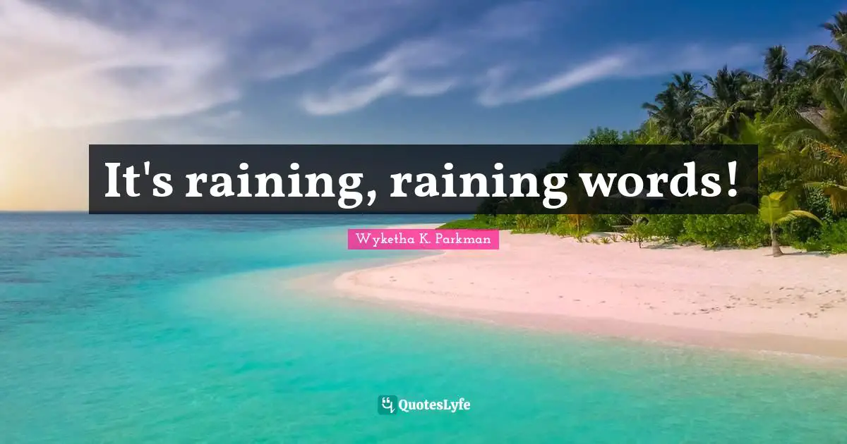 It's raining, raining words!