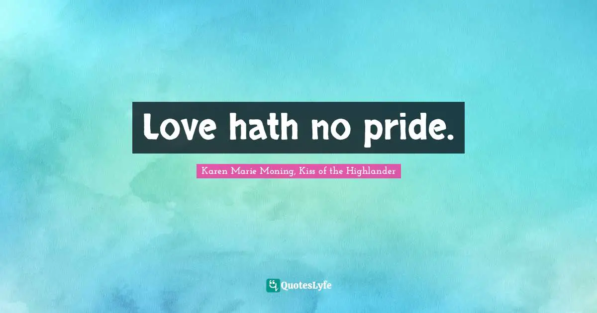 Love hath no pride.