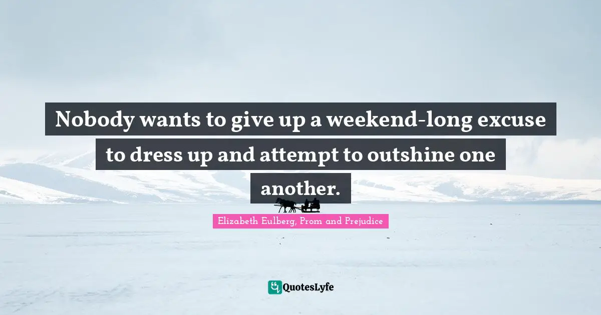 Nobody wants to give up a weekend-long excuse to dress up and attempt to outshine one another.